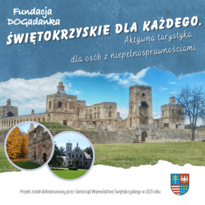 Zdjęcie przedstawiające zamek w Krzyżtoporze na dole po lewej w kołach dworek Sienkiewicza i ruiny huty w Samsonowie TekstŚwiętokrzyskie dla każdego aktywna turystyka dla osób z niepełnosprawnościami